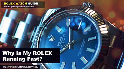 why is my rolex running fast.